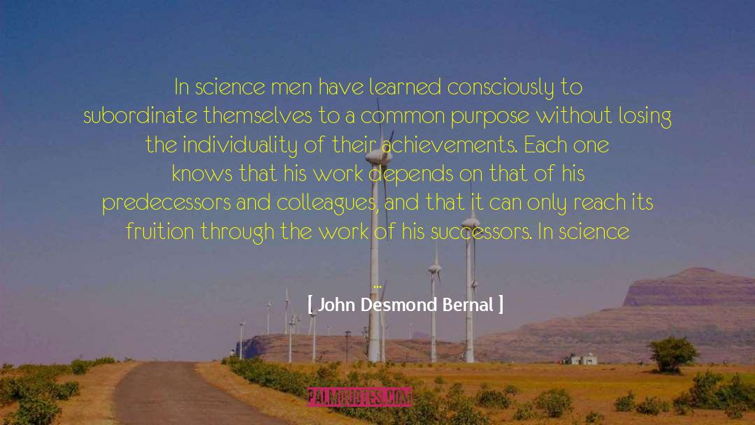 John Desmond Bernal Quotes: In science men have learned