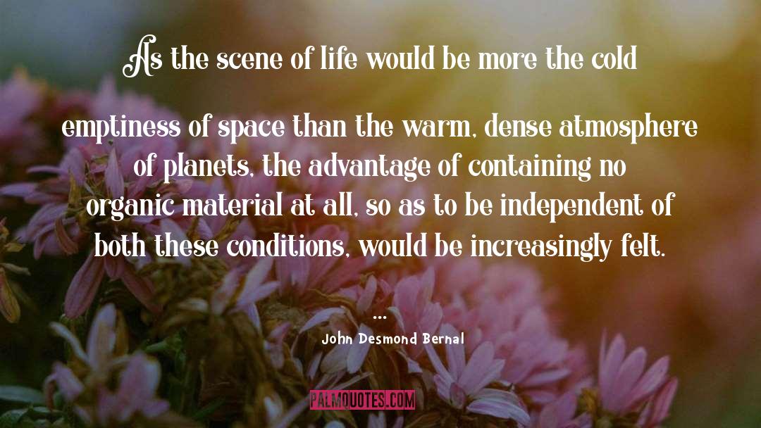 John Desmond Bernal Quotes: As the scene of life