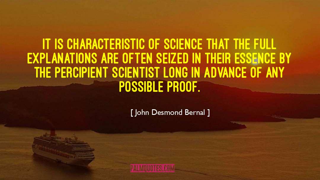 John Desmond Bernal Quotes: It is characteristic of science