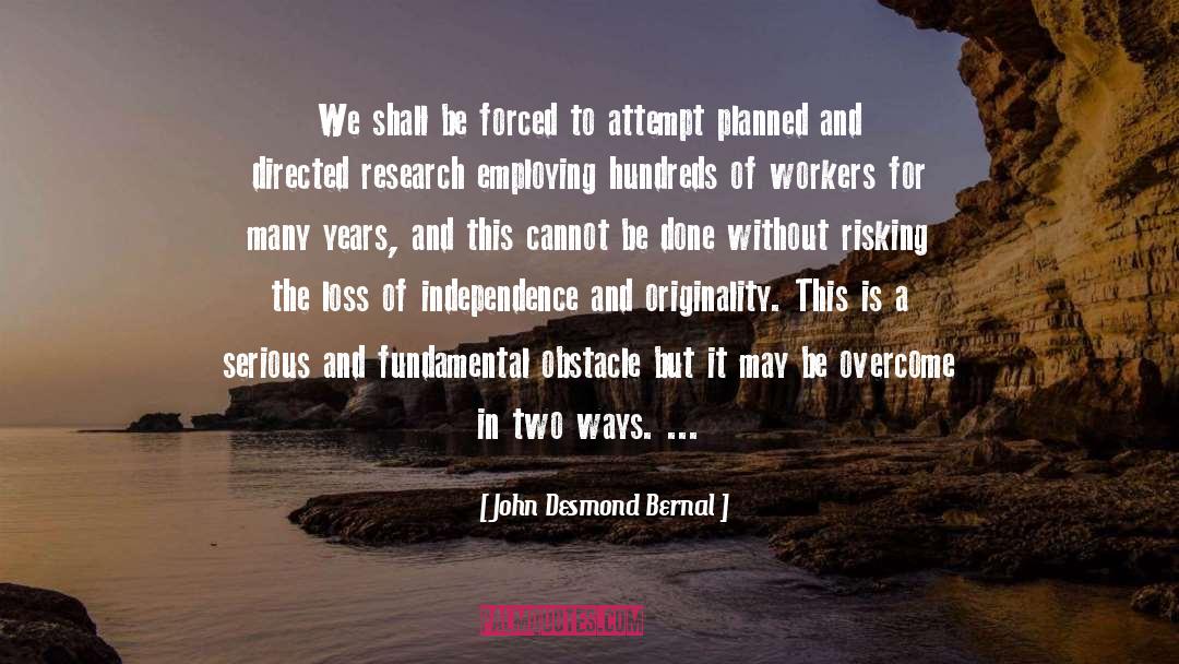 John Desmond Bernal Quotes: We shall be forced to