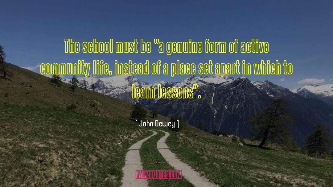 John Dewey Quotes: The school must be 