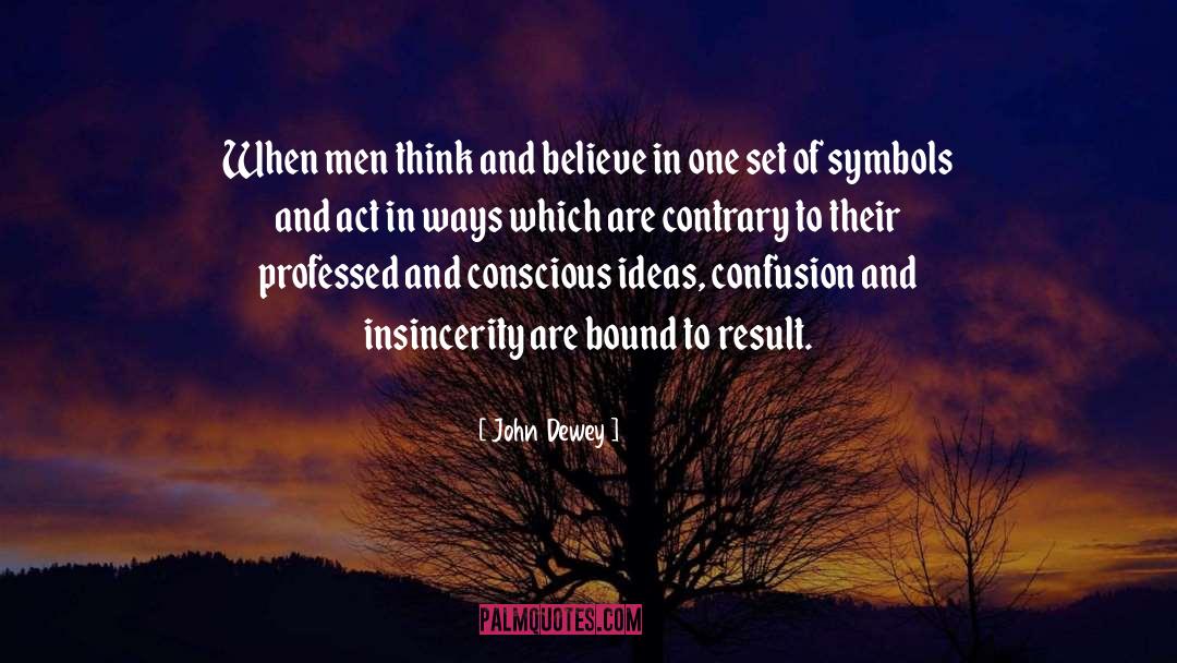 John Dewey Quotes: When men think and believe