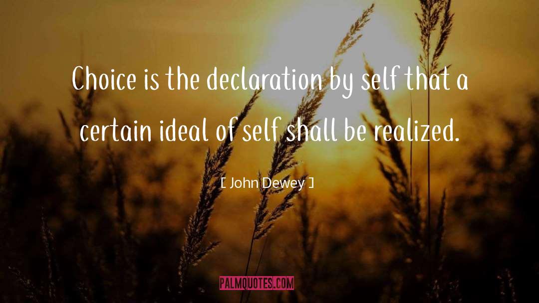 John Dewey Quotes: Choice is the declaration by
