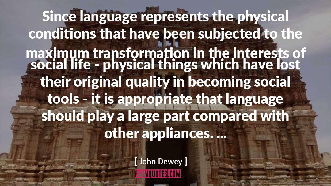 John Dewey Quotes: Since language represents the physical