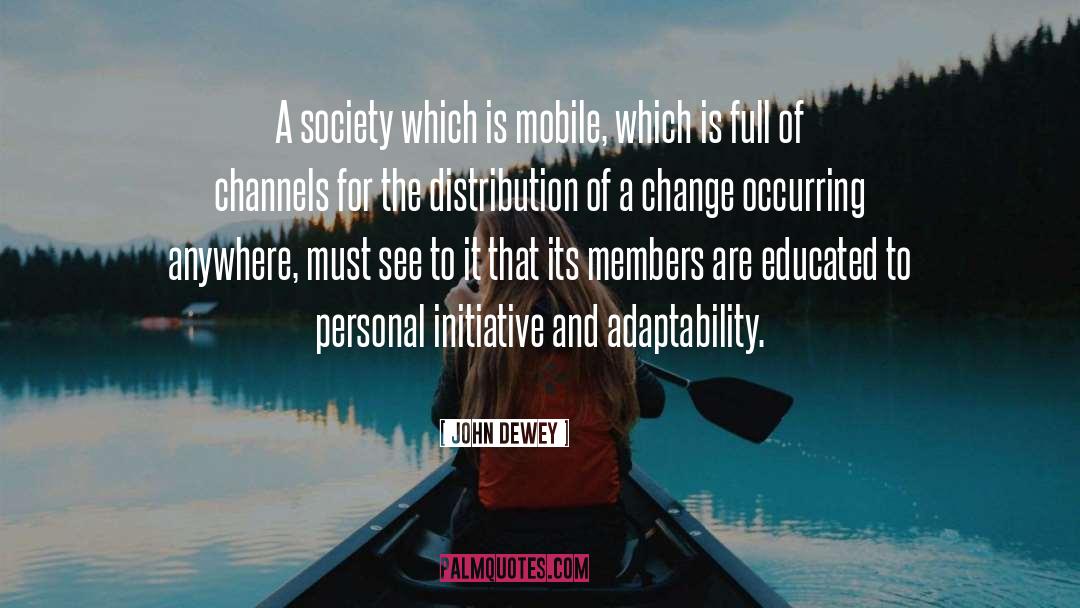 John Dewey Quotes: A society which is mobile,