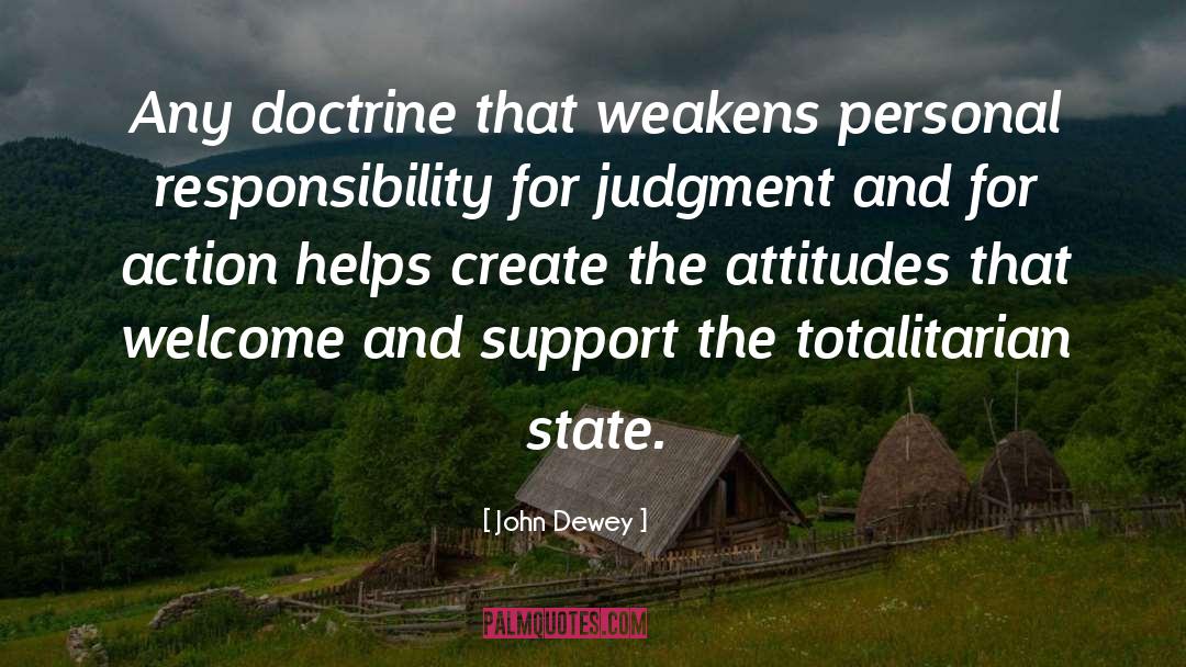 John Dewey Quotes: Any doctrine that weakens personal