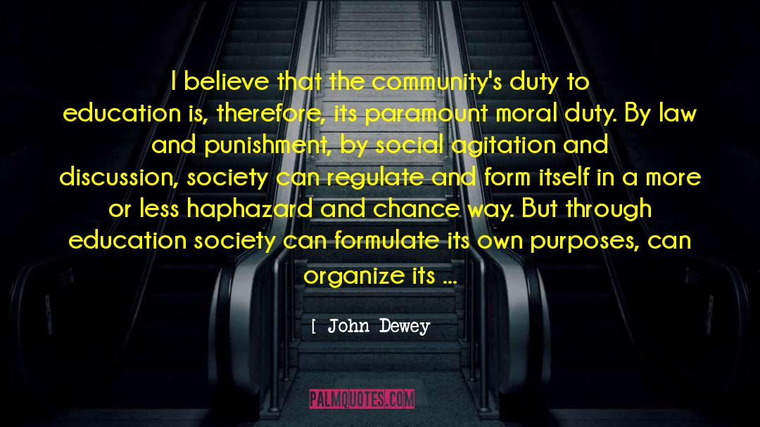 John Dewey Quotes: I believe that the community's