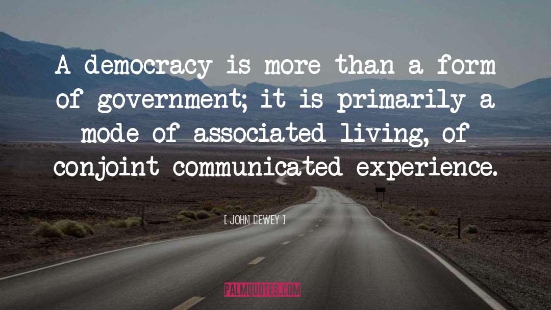 John Dewey Quotes: A democracy is more than