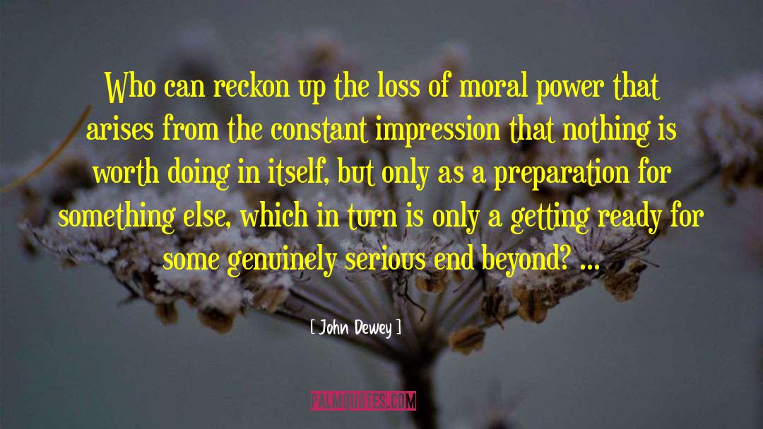 John Dewey Quotes: Who can reckon up the