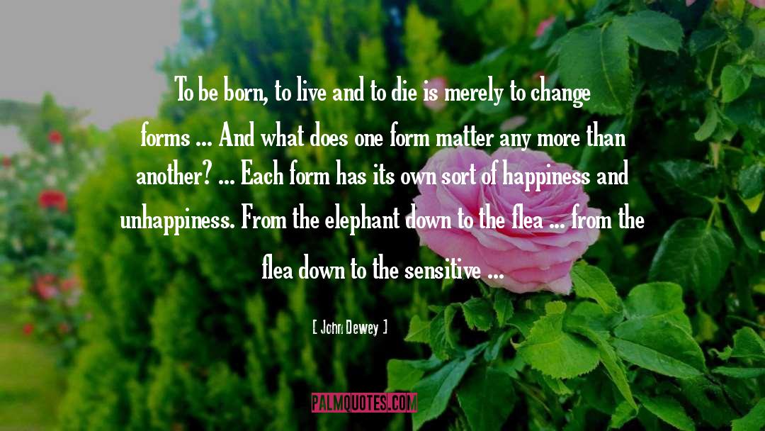 John Dewey Quotes: To be born, to live