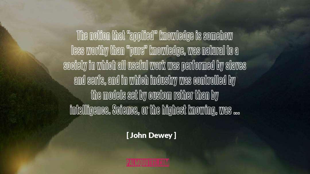 John Dewey Quotes: The notion that 