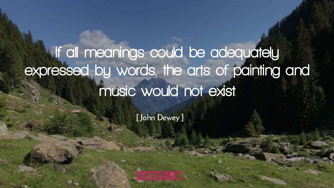 John Dewey Quotes: If all meanings could be