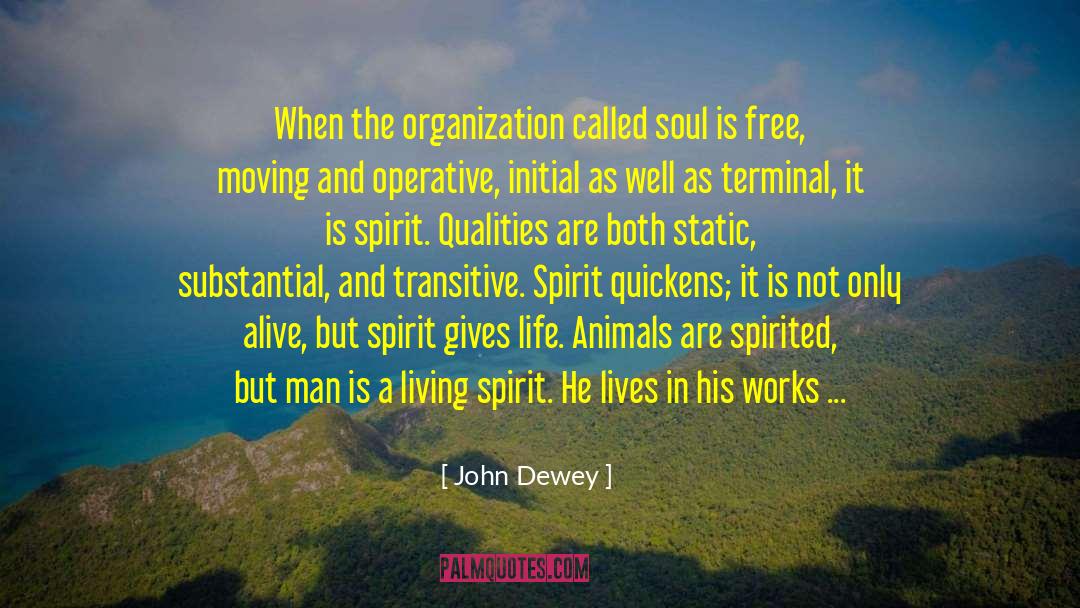 John Dewey Quotes: When the organization called soul