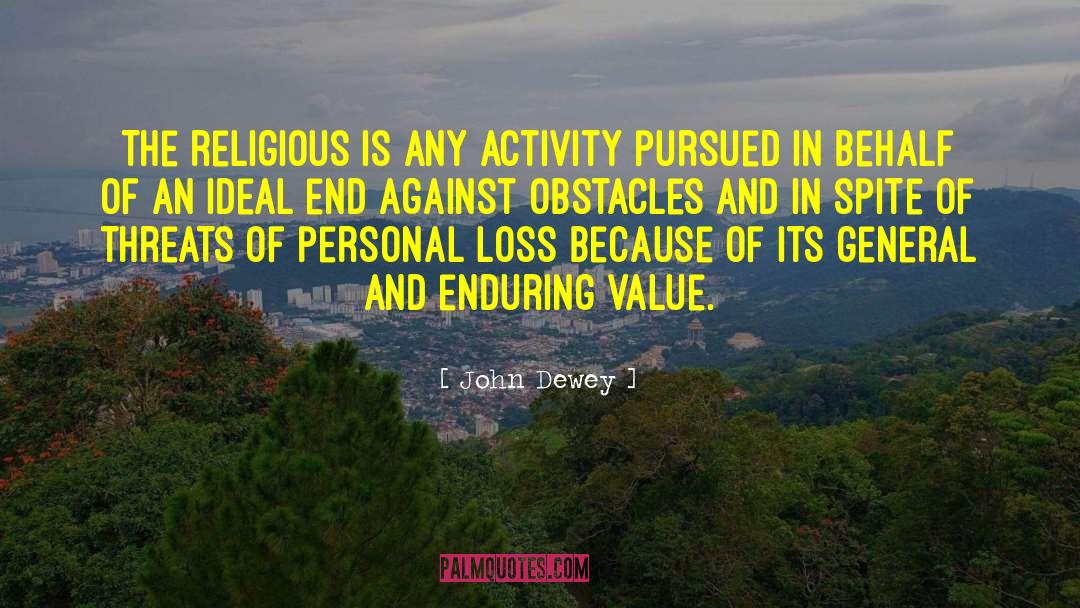 John Dewey Quotes: The religious is any activity