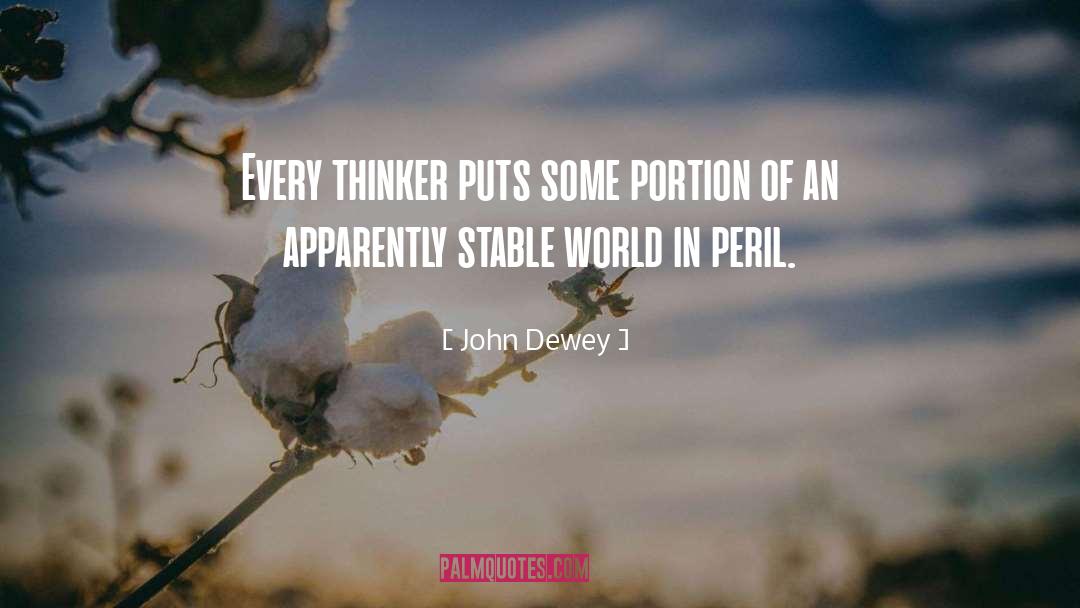 John Dewey Quotes: Every thinker puts some portion