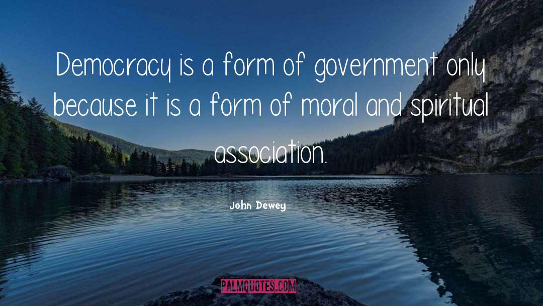 John Dewey Quotes: Democracy is a form of