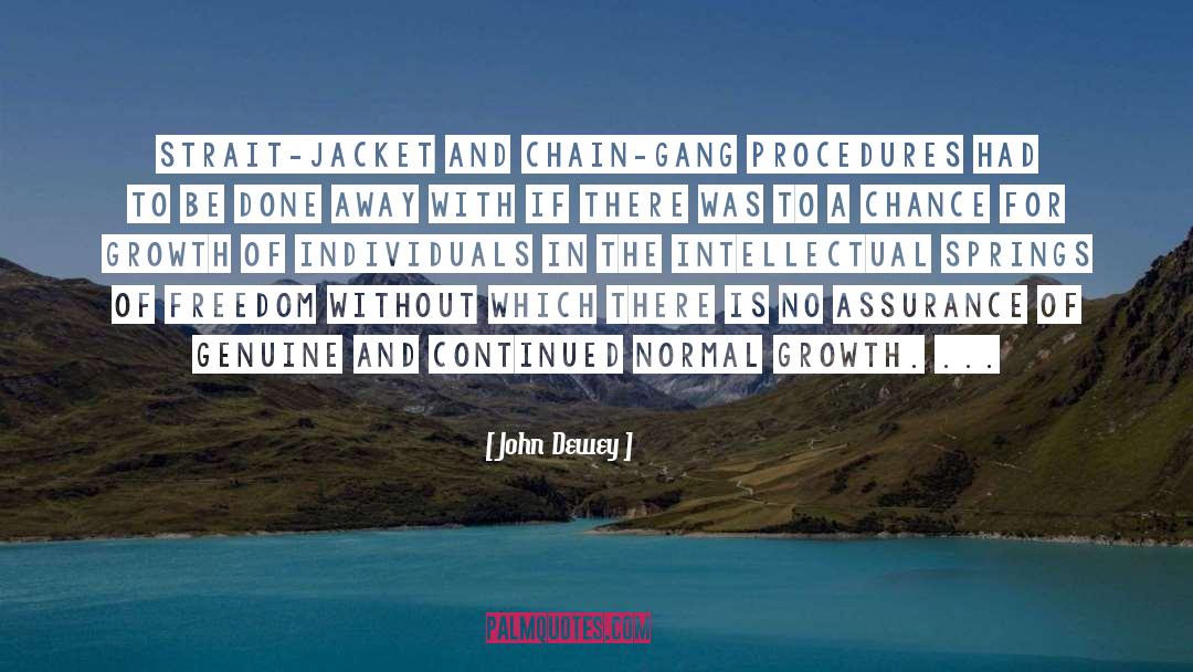 John Dewey Quotes: Strait-jacket and chain-gang procedures had