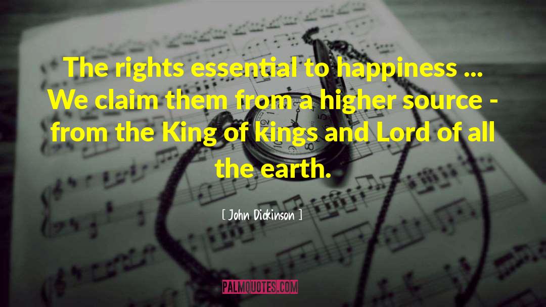 John Dickinson Quotes: The rights essential to happiness