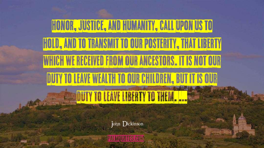 John Dickinson Quotes: Honor, justice, and humanity, call