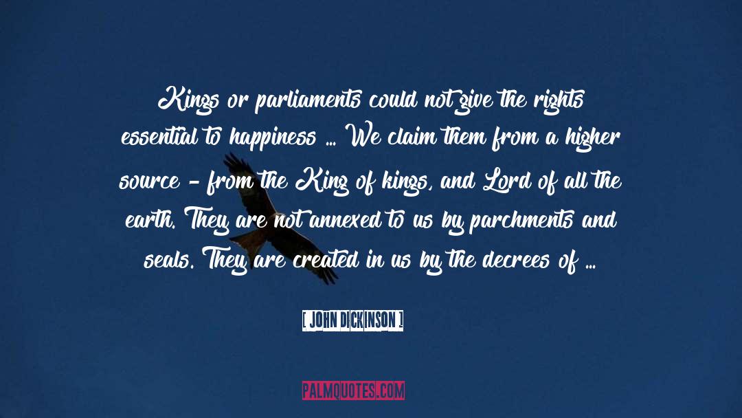 John Dickinson Quotes: Kings or parliaments could not