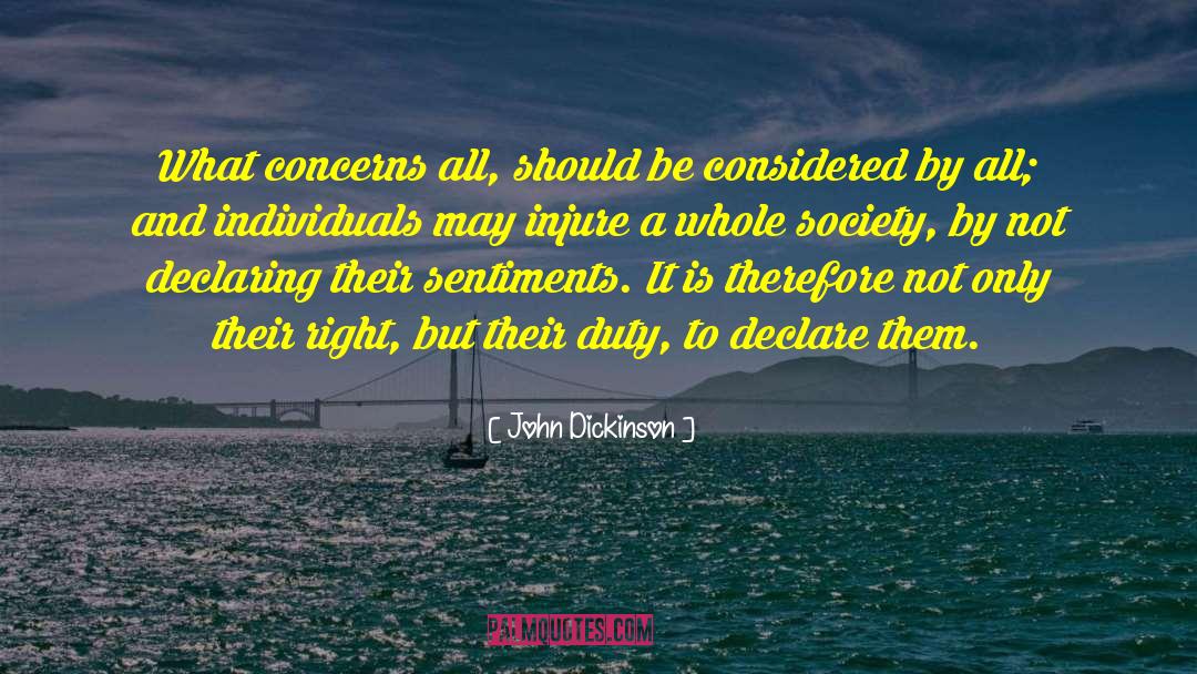 John Dickinson Quotes: What concerns all, should be