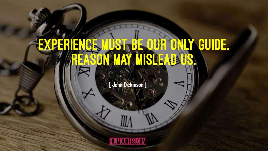 John Dickinson Quotes: Experience must be our only