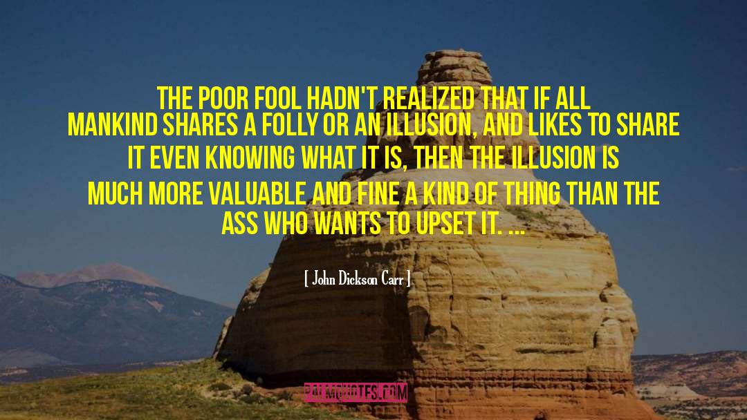 John Dickson Carr Quotes: The poor fool hadn't realized