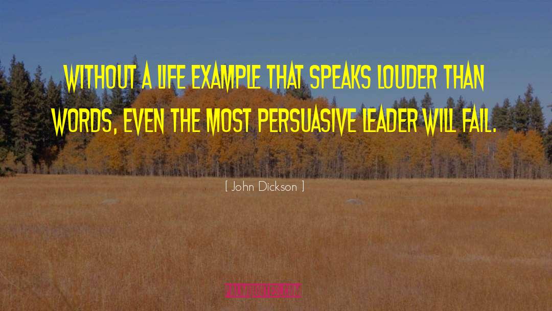 John Dickson Quotes: Without a life example that