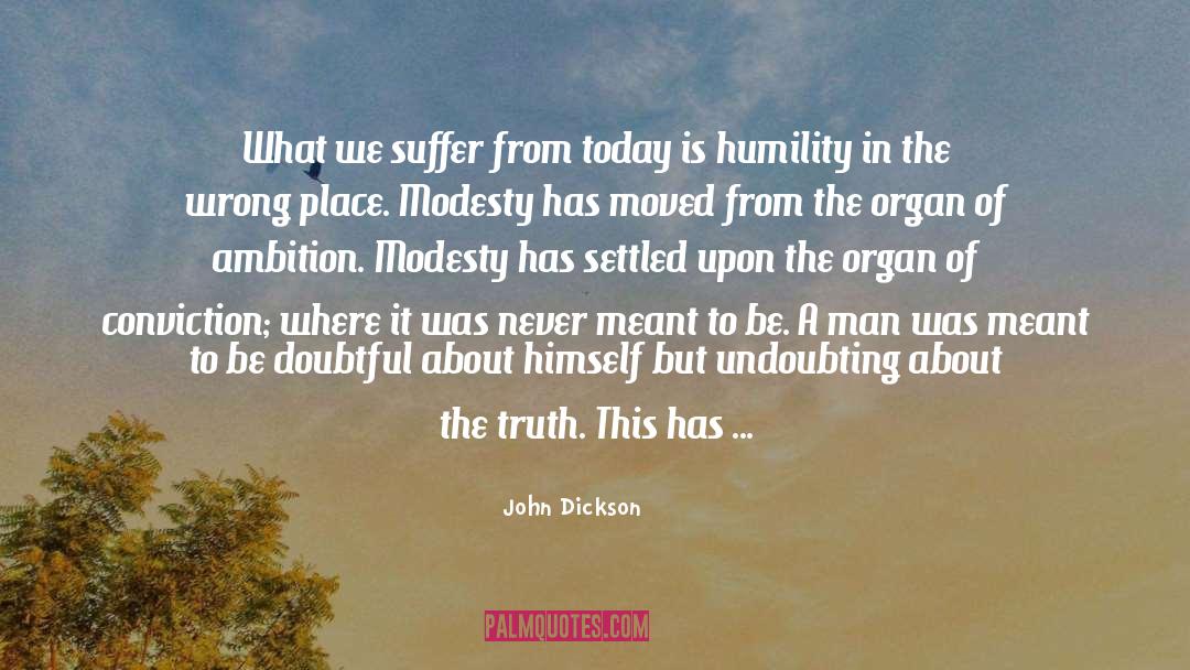 John Dickson Quotes: What we suffer from today