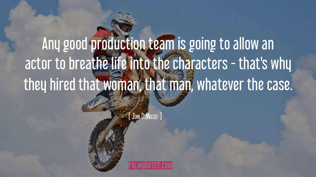 John DiMaggio Quotes: Any good production team is