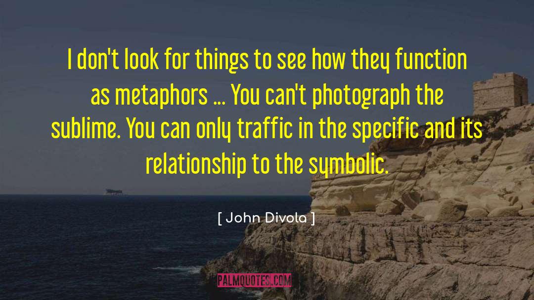 John Divola Quotes: I don't look for things