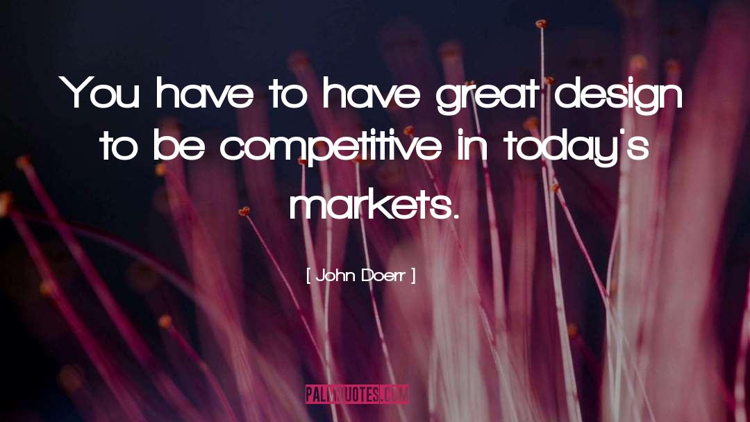 John Doerr Quotes: You have to have great