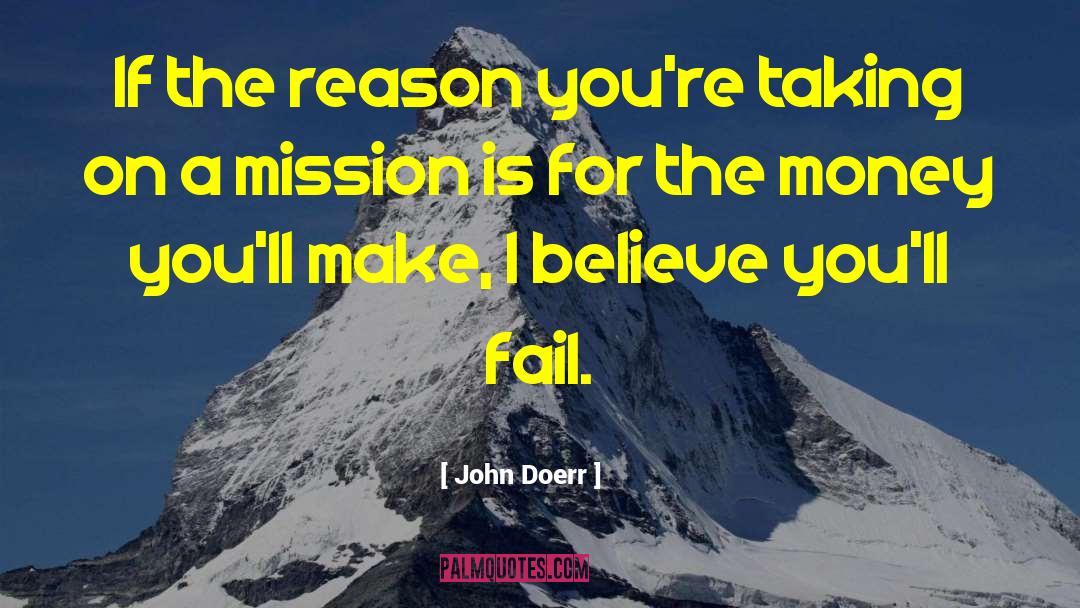 John Doerr Quotes: If the reason you're taking