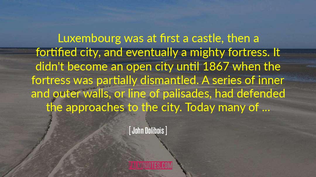 John Dolibois Quotes: Luxembourg was at first a