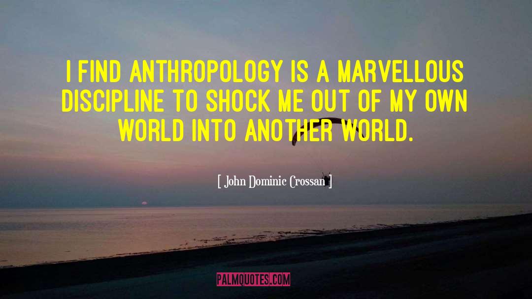 John Dominic Crossan Quotes: I find anthropology is a