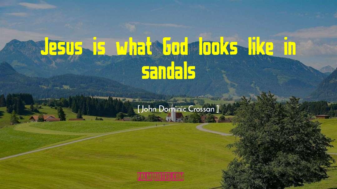 John Dominic Crossan Quotes: Jesus is what God looks