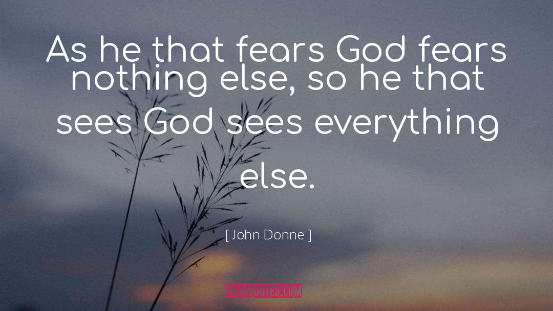John Donne Quotes: As he that fears God