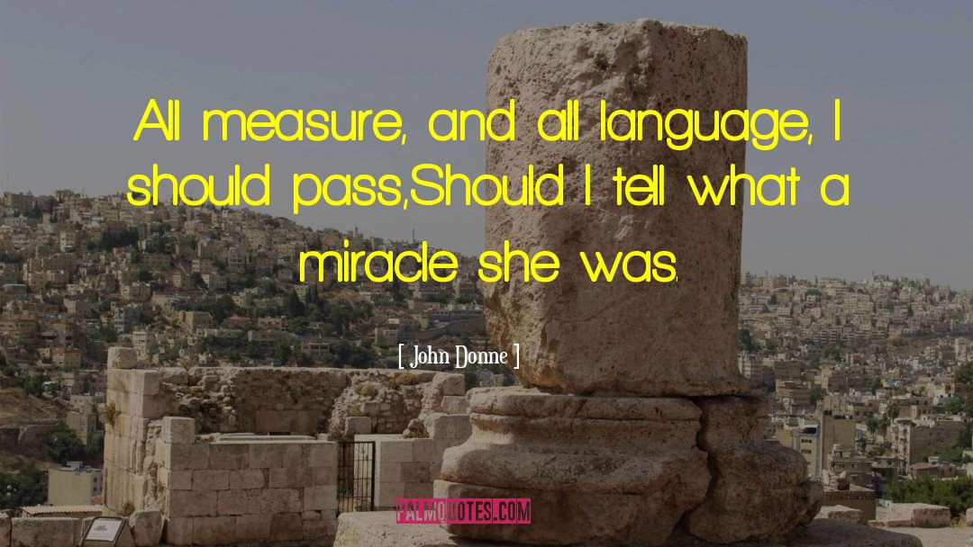 John Donne Quotes: All measure, and all language,