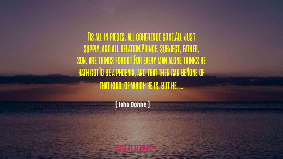 John Donne Quotes: Tis all in pieces, all