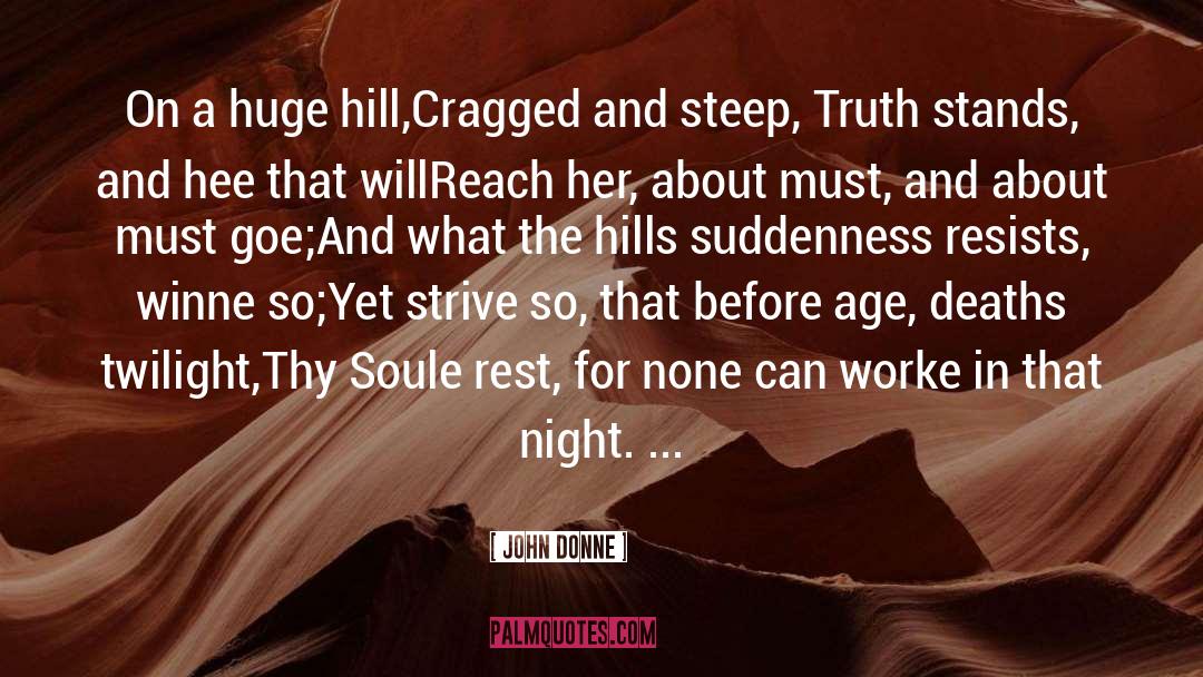 John Donne Quotes: On a huge hill,<br>Cragged and