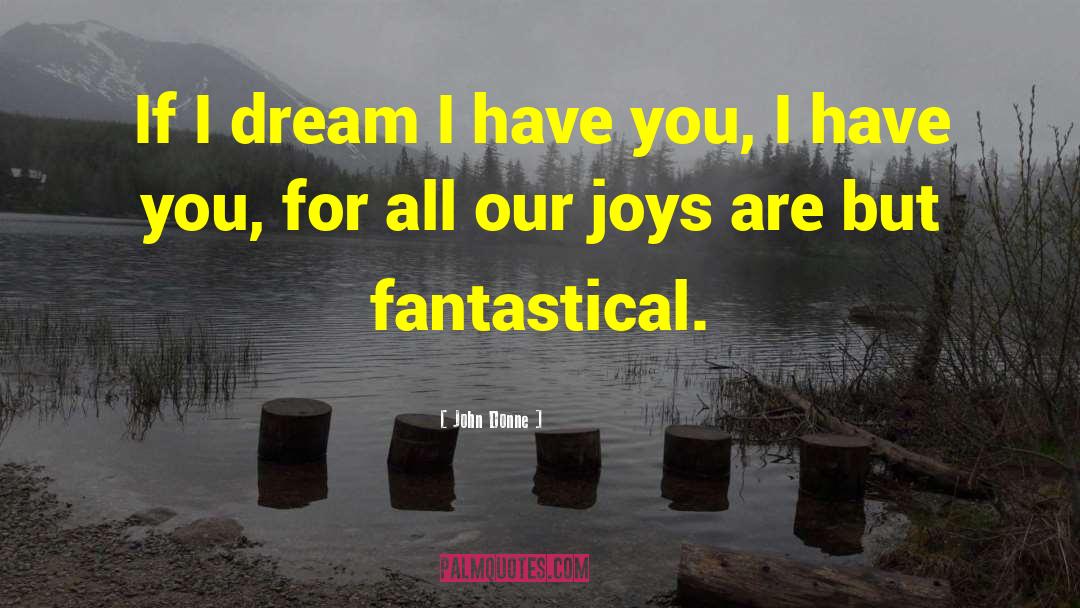 John Donne Quotes: If I dream I have