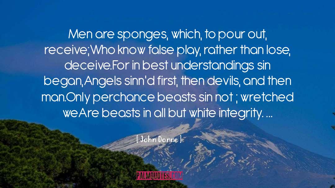 John Donne Quotes: Men are sponges, which, to