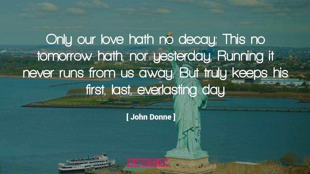 John Donne Quotes: Only our love hath no