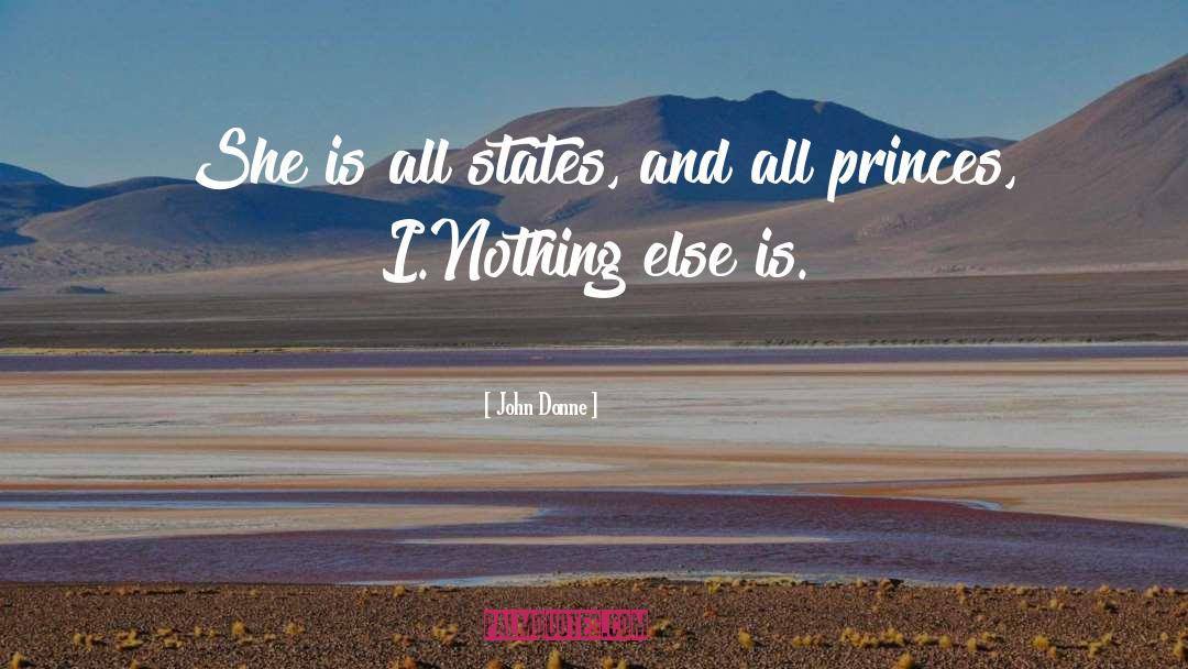 John Donne Quotes: She is all states, and