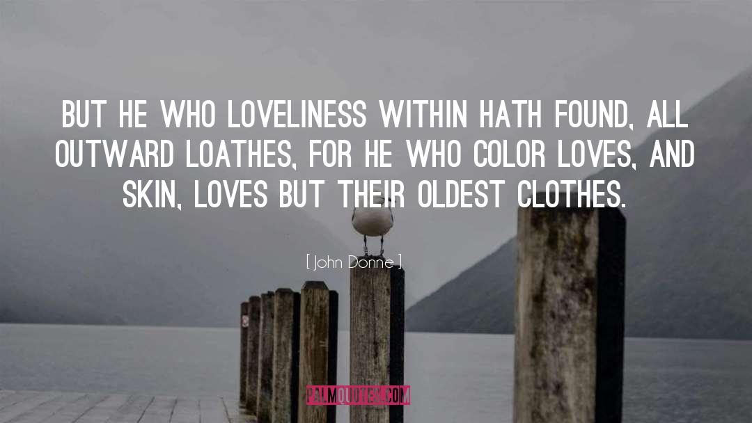 John Donne Quotes: But he who loveliness within