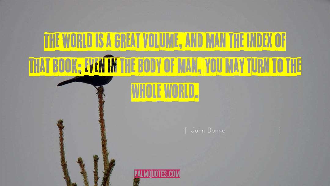 John Donne Quotes: The world is a great