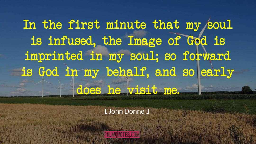 John Donne Quotes: In the first minute that