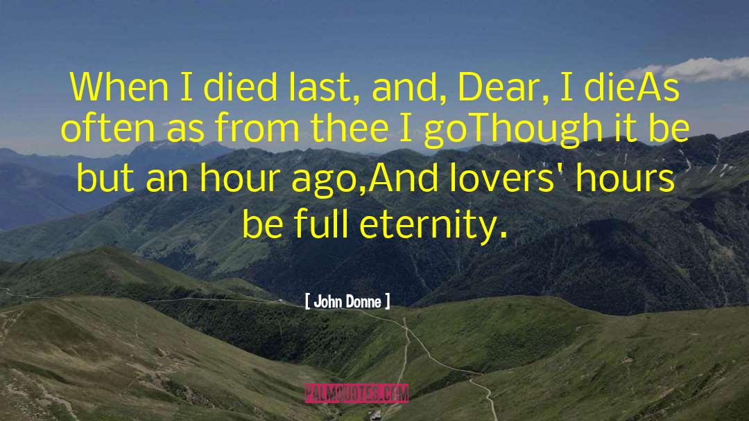 John Donne Quotes: When I died last, and,