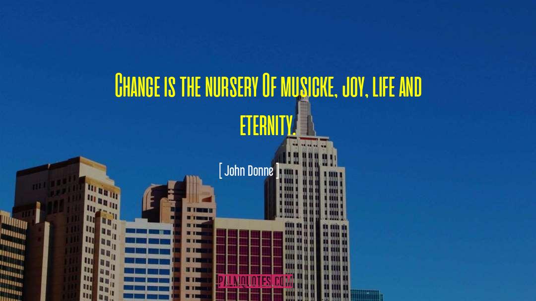 John Donne Quotes: Change is the nursery Of