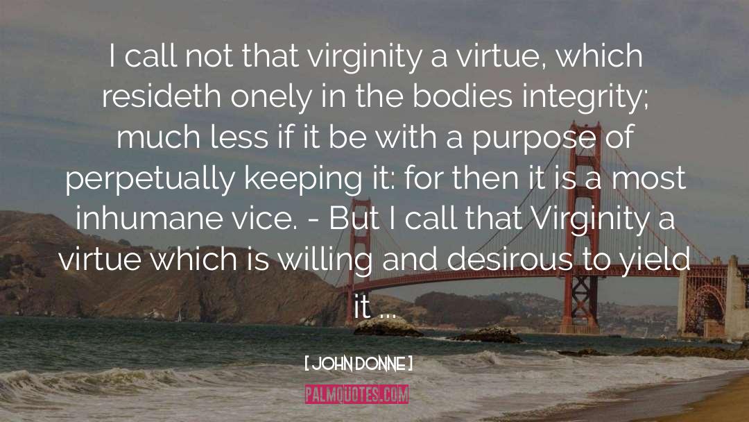 John Donne Quotes: I call not that virginity